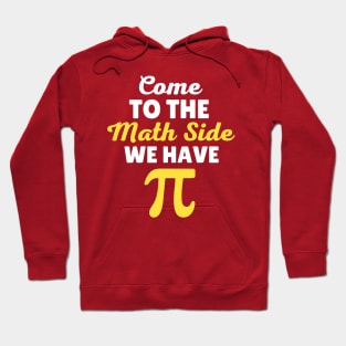 Come To The Math Side  We Have Pi Hoodie